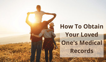 how can i obtain my loved one's medical records?