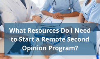 what resources do i need to start a remote second opinion program?