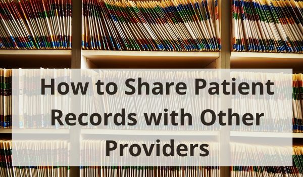 how can i share medical records with other providers